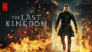 Watch The Last Kingdom | Netflix Official Site