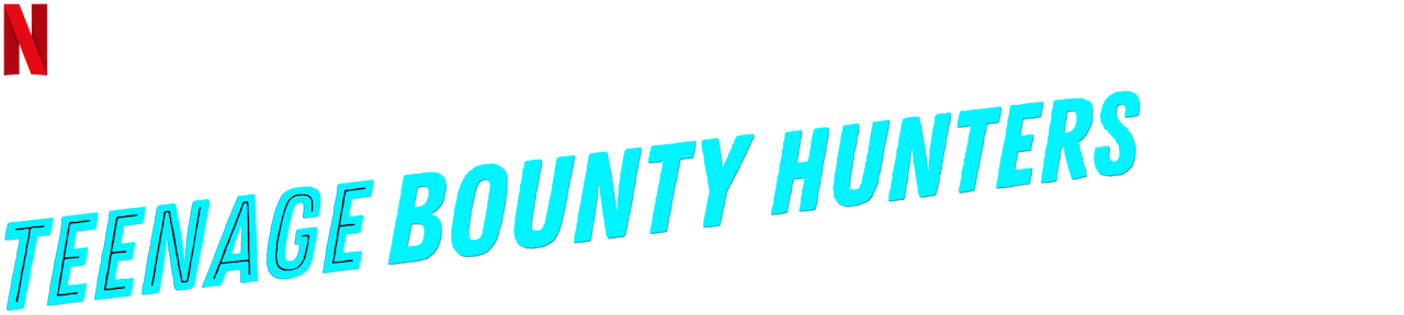 Watch Teenage Bounty Hunters | Netflix Official Site